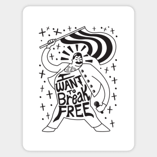 I Want To Break Free Sticker